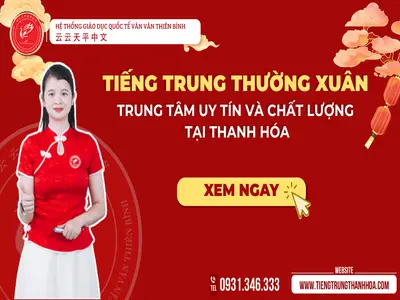 Tiếng Trung Thường Xuân - Trung tâm uy tín và chất lượng tại Thanh Hóa